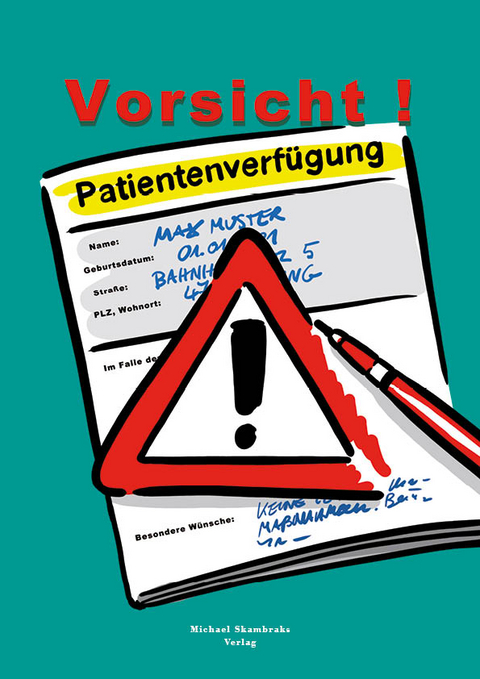 Vorsicht Patientenverf&uuml;gung - Michael Skambraks
