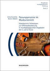 Passungsprozesse im Musikunterricht - Ulrike Kranefeld, Kerstin Heberle