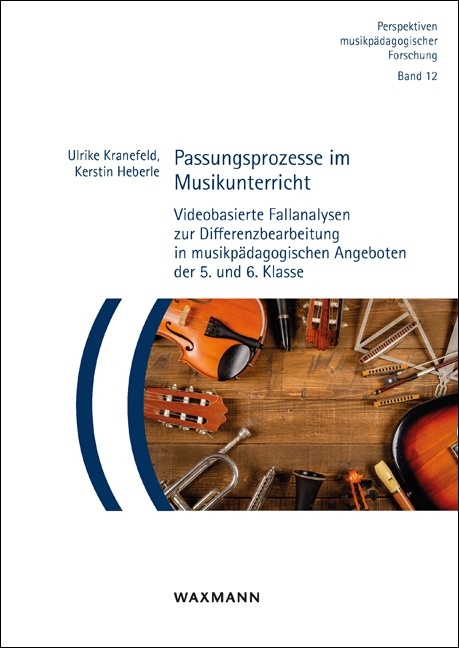 Passungsprozesse im Musikunterricht - Ulrike Kranefeld, Kerstin Heberle