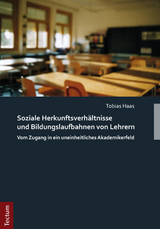 Soziale Herkunftsverh&auml;ltnisse und Bildungslaufbahnen von Lehrern - Tobias Haas