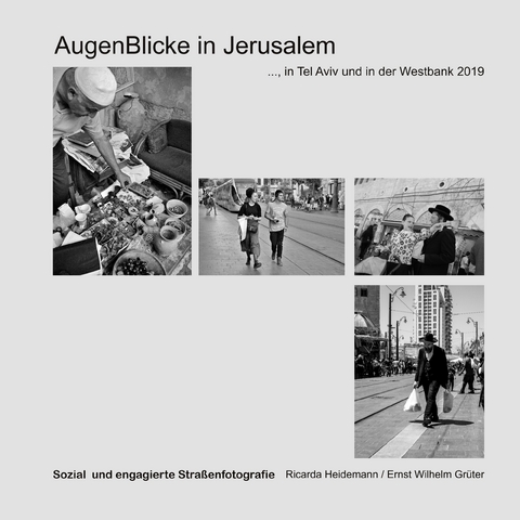 Augenblicke in Jerusalem - Ricarda Heidemann, Ernst Wilhelm Gr&uuml;ter