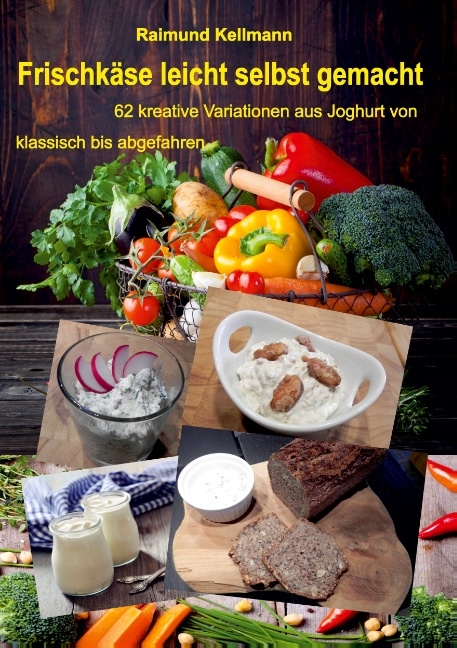Frischk&auml;se leicht selbst gemacht - Raimund Kellmann