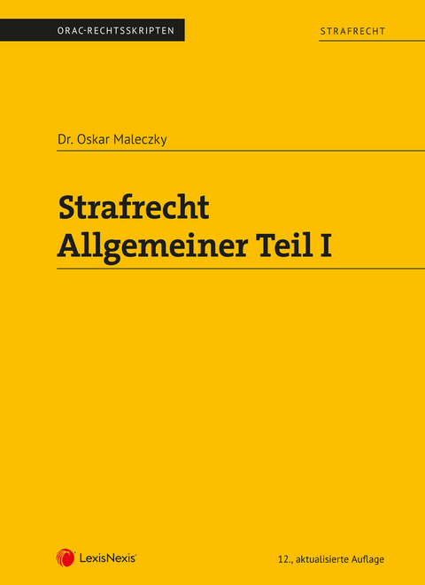 Strafrecht - Allgemeiner Teil I (Skriptum) - Oskar Maleczky
