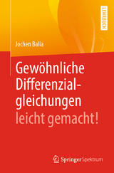 Gew&ouml;hnliche Differenzialgleichungen leicht gemacht! - Jochen Balla