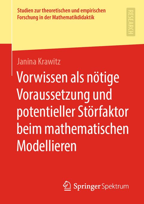 Vorwissen als n&ouml;tige Voraussetzung und potentieller St&ouml;rfaktor beim mathematischen Modellieren - Janina Krawitz