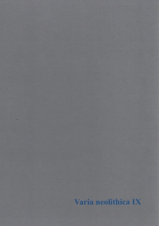 Varia neolithica IX - „Archäologische Defizite – Lösungsansätze aus Bodenkunde und Archäologie“
