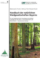 Handbuch der nat&uuml;rlichen Waldgesellschaften Bayerns - Helge Walentowski, Anton Fischer, Christian K&ouml;lling, Winfried T&uuml;rk, Alexander Rumpel, J&ouml;rg Ewald