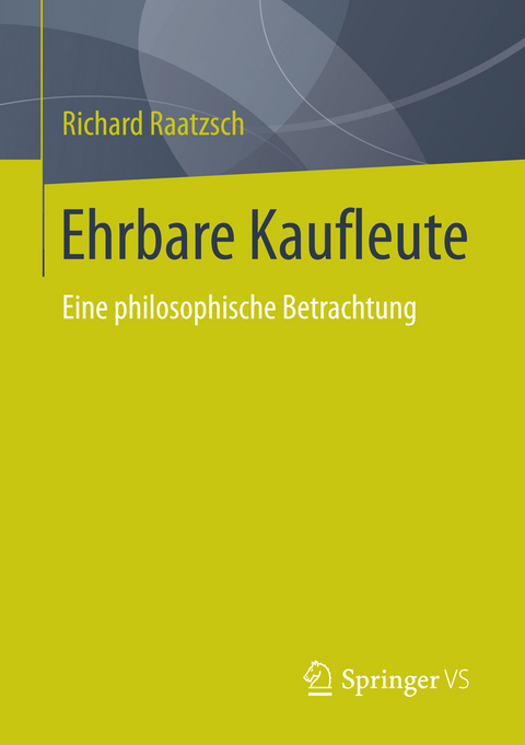 Ehrbare Kaufleute - Richard Raatzsch