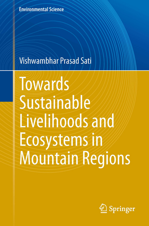 Towards Sustainable Livelihoods and Ecosystems in Mountain Regions - Vishwambhar Prasad Sati