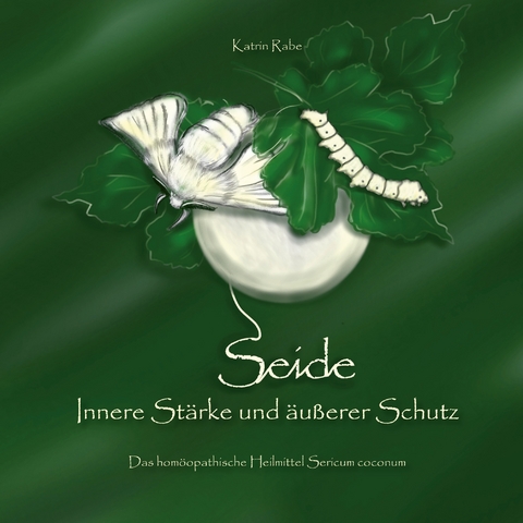 Seide - Innere St&auml;rke und &auml;u&szlig;erer Schutz - Katrin Rabe