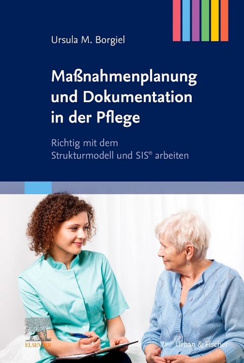 Ma&szlig;nahmenplanung und Dokumentation in der Pflege - Ursula M. Borgiel