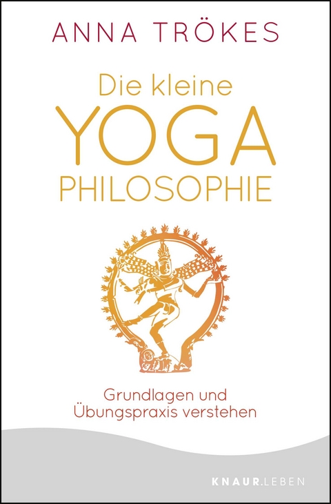 Die kleine Yoga-Philosophie - Anna Tr&ouml;kes