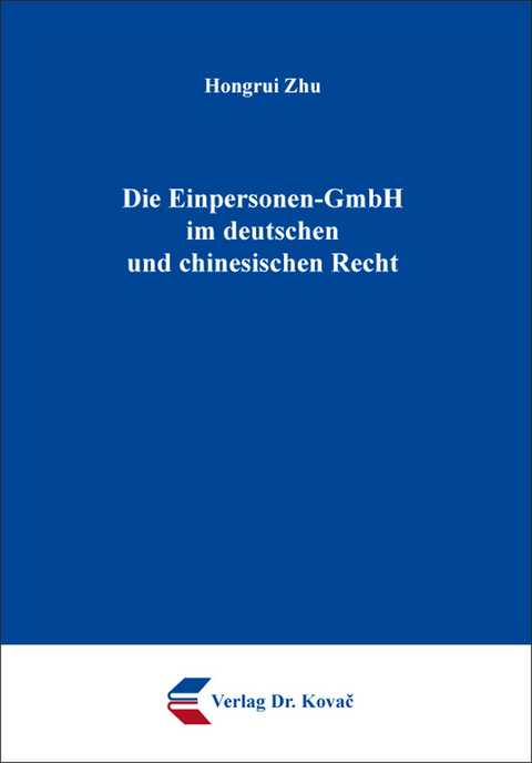 Die Einpersonen-GmbH im deutschen und chinesischen Recht - Hongrui Zhu