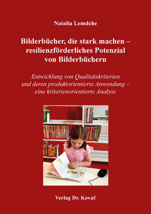 Bilderb&uuml;cher, die stark machen &ndash; resilienzf&ouml;rderliches Potenzial von Bilderb&uuml;chern - Natalia Lemdche