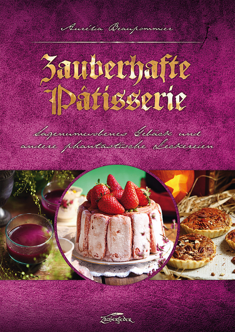 Zauberhafte P&acirc;tisserie - Aur&eacute;lia Beaupommier