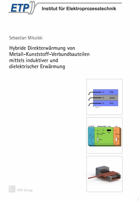 Hybride Direkterw&auml;rmung von Metall-Kunststoff-Verbundbauteilen mittels induktiver und dielektrischer Erw&auml;rmung - Sebastian Mikulski