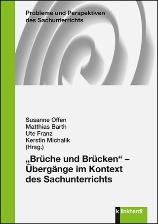 „Brüche und Brücken“ - Übergänge im Kontext des Sachunterrichts