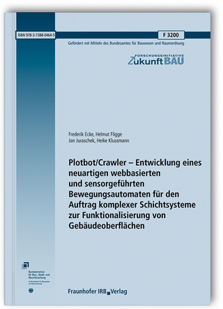 Plotbot/Crawler - Entwicklung eines neuartigen webbasierten und sensorgeführten Bewegungsautomaten für den Auftrag komplexer Schichtsysteme zur Funktionalisierung von Gebäudeoberflächen