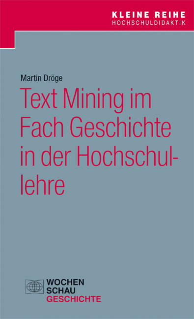 Text Mining im Fach Geschichte in der Hochschullehre - Martin Dr&ouml;ge