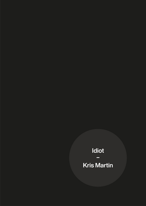 Idiot - Kris Martin