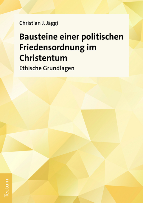 Bausteine einer politischen Friedensordnung im Christentum - Christian J. J&auml;ggi