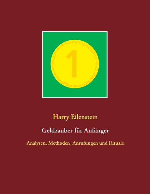 Geldzauber f&uuml;r Anf&auml;nger - Harry Eilenstein