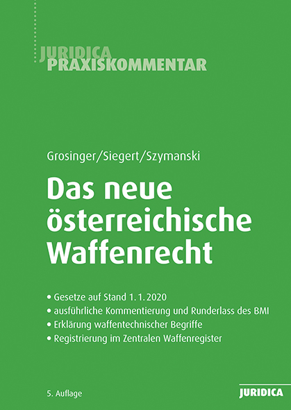 Das neue &ouml;sterreichische Waffenrecht - Walter Grosinger, J&uuml;rgen Siegert, Wolf Szymanski