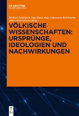 V&ouml;lkische Wissenschaften: Urspr&uuml;nge, Ideologien und Nachwirkungen - 