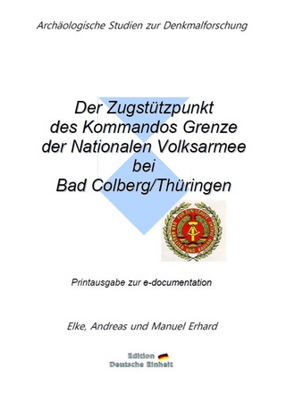 e-documentation / Der Zugstützpunkt des Kommandos Grenze der Nationalen Volksarmee bei Bad Colberg/Thüringen