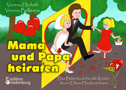 Mama und Papa heiraten - Das Bilderbuch f&uuml;r alle Kinder, deren Eltern Hochzeit feiern - Verena Herleth, Verena Bellmann