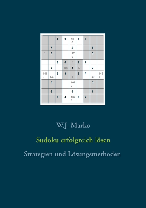 Sudoku erfolgreich l&ouml;sen - W.J. Marko