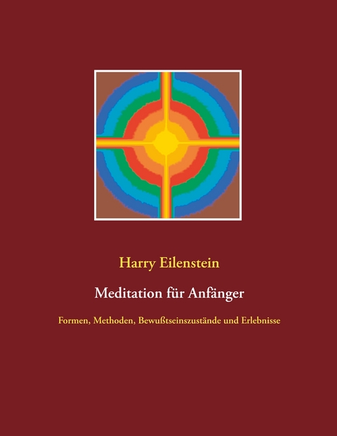Meditation f&uuml;r Anf&auml;nger - Harry Eilenstein