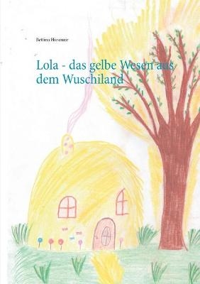 Lola - das gelbe Wesen aus dem Wuschiland