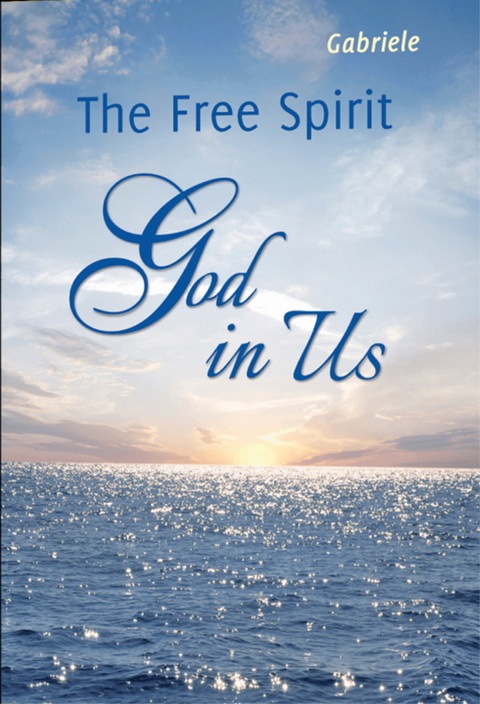 The Free Spirit - God in Us -  Gabriele