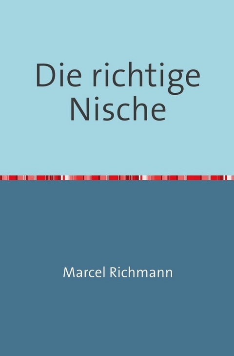 Taschenb&uuml;cher f&uuml;r Wissen und Praxis / Die richtige Nische - Marcel Richmann