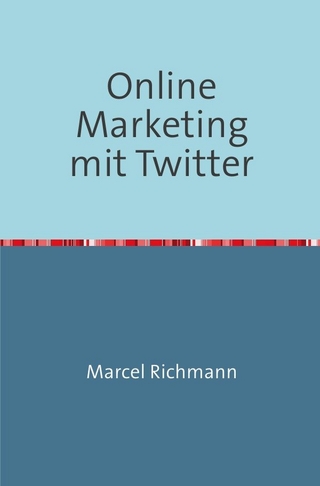 Taschenbücher für Wissen und Praxis / Online Marketing mit Twitter