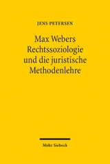 Max Webers Rechtssoziologie und die juristische Methodenlehre - Petersen, Jens