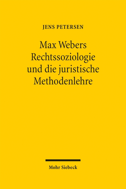 Max Webers Rechtssoziologie und die juristische Methodenlehre - Jens Petersen
