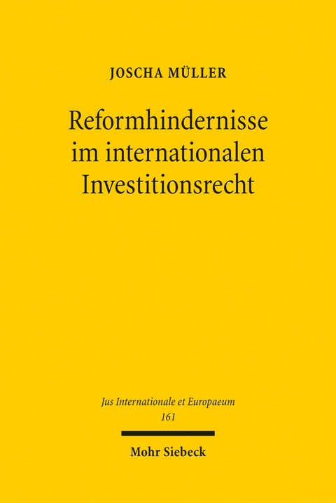 Reformhindernisse im internationalen Investitionsrecht - Joscha M&uuml;ller