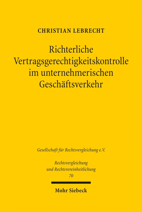 Richterliche Vertragsgerechtigkeitskontrolle im unternehmerischen Geschäftsverkehr - Christian Lebrecht