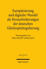 Europ&auml;isierung und digitaler Wandel als Herausforderungen der deutschen Gl&uuml;cksspielregulierung - 