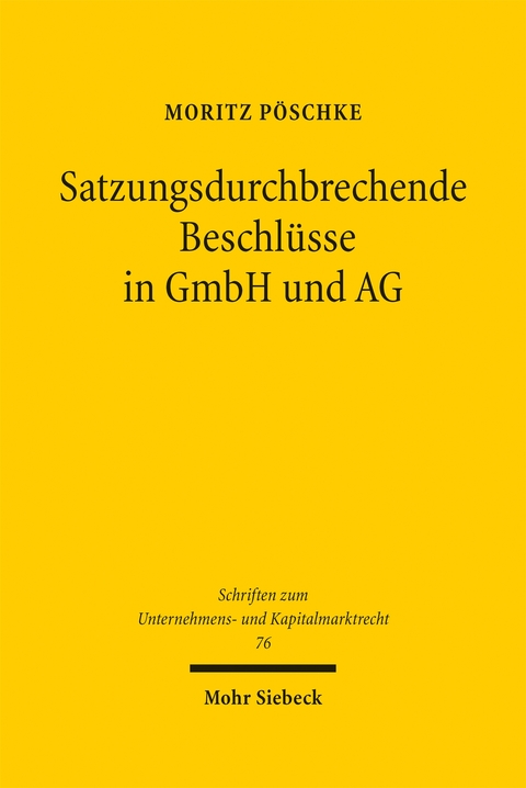 Satzungsdurchbrechende Beschl&uuml;sse in GmbH und AG - Moritz P&ouml;schke