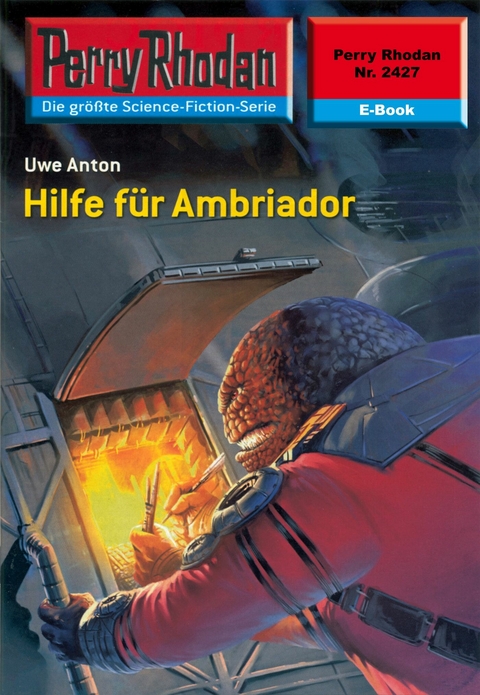 Perry Rhodan 2427: Hilfe f&uuml;r Ambriador - Uwe Anton