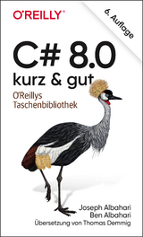 C# 8.0 – kurz & gut - Joseph Albahari, Ben Albahari