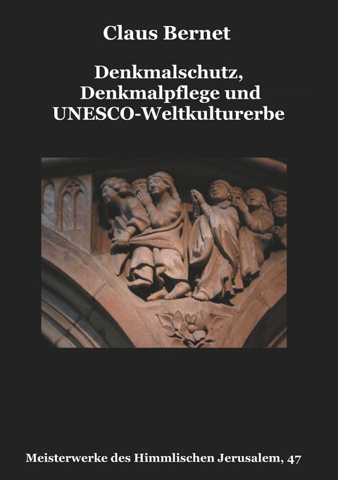 Denkmalschutz, Denkmalpflege und UNESCO-Weltkulturerbe - Claus Bernet