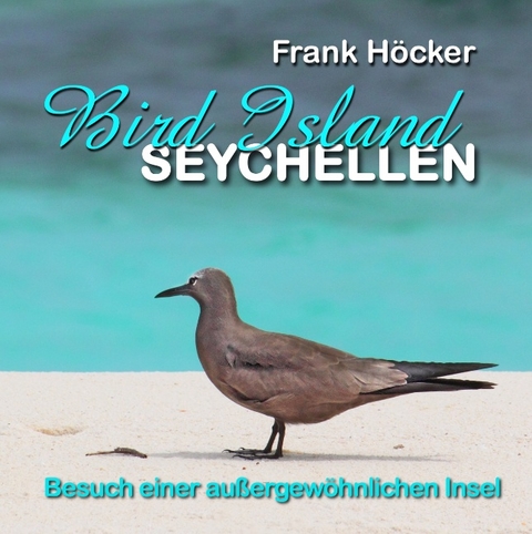 Bird Island - Seychellen - Frank H&ouml;cker