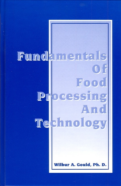 Fundamentals of Food Processing and Technology -  WA Gould