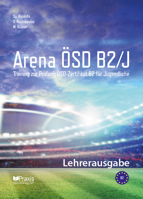 Arena ÖSD B2/J: Lehrerausgabe - Spiros Koukidis, Sofia Nastopoulou, Marialena Krämer
