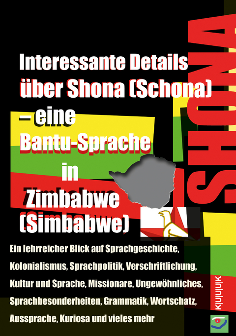 Interessante Details &uuml;ber Shona (Schona) &ndash; eine Bantu-Sprache in Zimbabwe (Simbabwe) - Klaus Jans