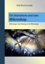 Ein Astronom und sein Mikroskop - Erik Wischnewski